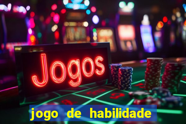 jogo de habilidade para ganhar dinheiro